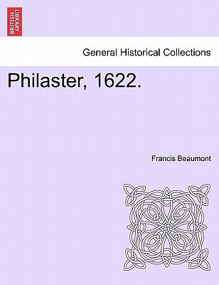Philaster, 1622. by Beaumont, Francis