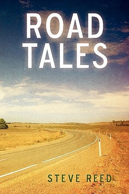 Road Tales: A Rambling of Motorcycle Stories by Reed, Steve