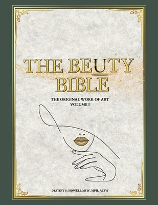 The BeUty Bible: The Original Work of Art by S. Howell, Destiny