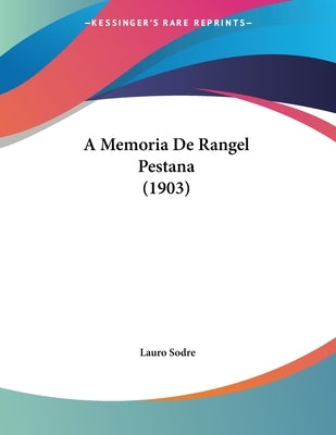 A Memoria De Rangel Pestana (1903) by Sodre, Lauro
