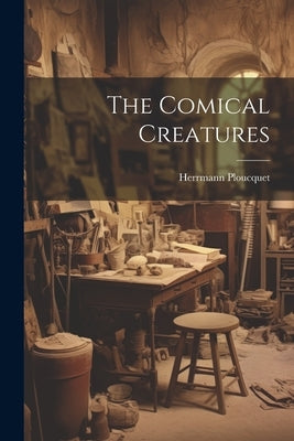 The Comical Creatures by Ploucquet, Herrmann