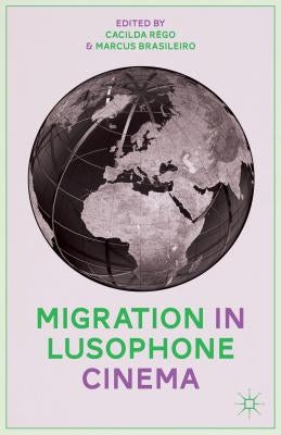Migration in Lusophone Cinema by Rêgo, C.
