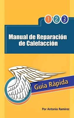 Manual de Reparacion de Calefaccion: Guia Rapida by Ram Rez, Antonio