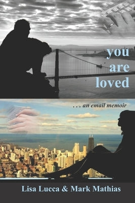 You Are Loved . . . an email memoir by Mathias, Mark
