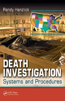 Death Investigation: Systems and Procedures by Hanzlick