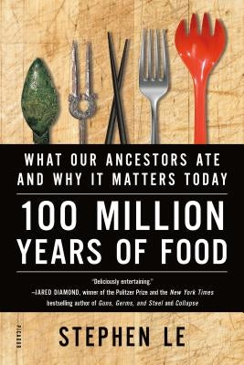 100 Million Years of Food by Le, Stephen