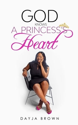 God Knows a Princess's Heart by Brown, Dayja