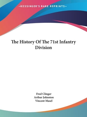 The History Of The 71st Infantry Division by Clinger, Fred