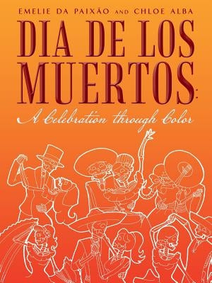 Dia de los Muertos: A Celebration through Color by Da Paixão, Emelie