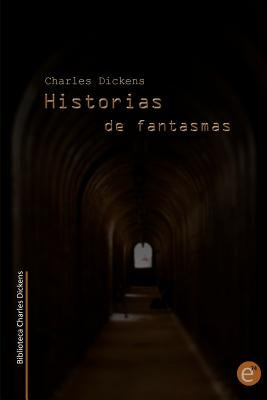 Historias de fantasmas (Biblioteca Charles Dickens) by Fresneda, Ruben