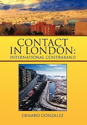 Contact in London: International Contraband by Gonzalez, Genaro