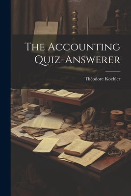 The Accounting Quiz-answerer by Koehler, Théodore