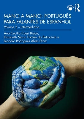 Mano a Mano: Português para Falantes de Espanhol: Volume 2 - Intermediário by Cecília Cossi Bizon, Ana