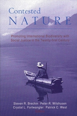 Contested Nature: Promoting International Biodiversity with Social Justice in the Twenty-first Century by Brechin, Steven R.