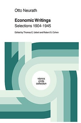 Economic Writings: Selections 1904-1945 by Neurath, Otto