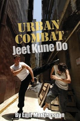 Urban Combat Jeet Kune Do: Jeet Kune Do by Hemblade, David