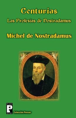Centurias, las profesías de Nostradamus by Nostradamus, Michel De