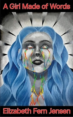 A Girl Made of Words by Jensen, Elizabeth Fern