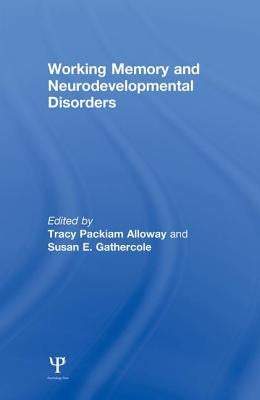 Working Memory and Neurodevelopmental Disorders by Alloway, Tracy Packiam