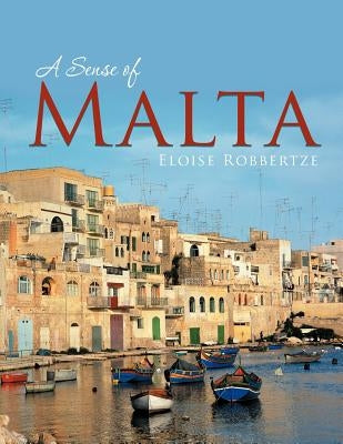 A Sense of Malta by Robbertze, Eloise