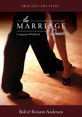 The Marriage Dance: Companion Workbook: Practice the Steps by Andersen, Bob