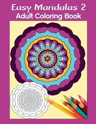Easy Mandalas 2: Adult Coloring Book by Ruttan, Marg