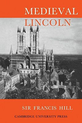 Medieval Lincoln by Hill, Francis