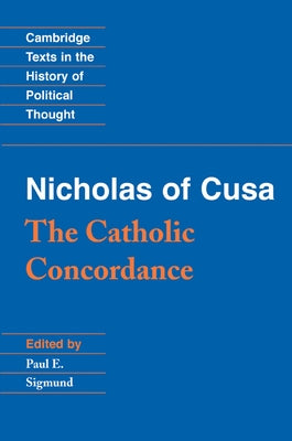Nicholas of Cusa: The Catholic Concordance by Nicholas, Of Cusa