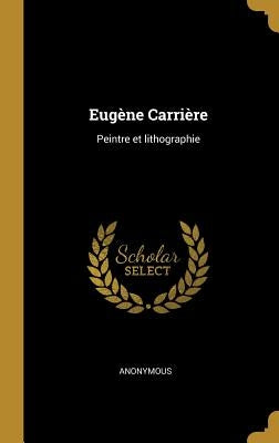 Eugène Carrière: Peintre et lithographie by Anonymous
