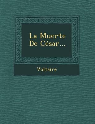 La Muerte de Cesar... by Voltaire