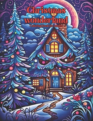 Christmas wonderland Coloring book for adults: 38 Christmas illustrations to help you with anxiety, large print winter images to bring out your creati by Etheriana