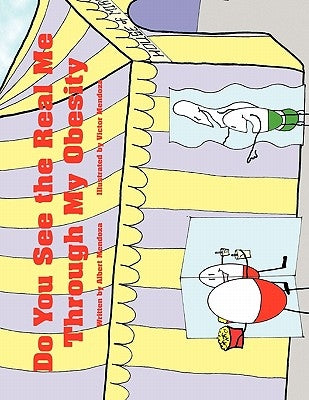 Do You See the Real Me Through My Obesity by Mendoza, Albert