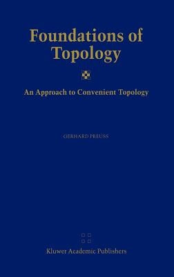 Foundations of Topology: An Approach to Convenient Topology by Preuß, Gerhard