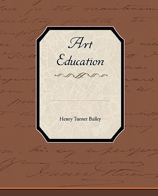 Art Education by Bailey, Henry Turner