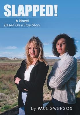 Slapped!: A Novel Based on a True Story by Swenson, Paul