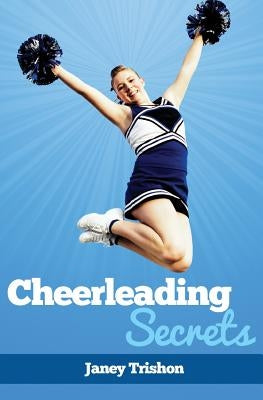 Cheerleading Secrets by Trishon, Janey