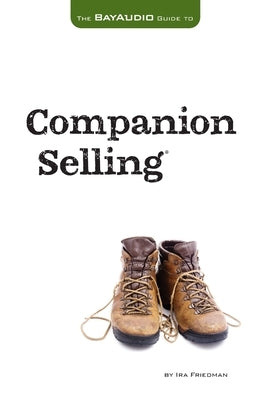 The Bay Audio Guide to Companion Selling by Friedman, Ira