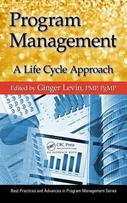 Program Management: A Life Cycle Approach by Levin, Ginger