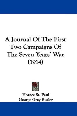 A Journal Of The First Two Campaigns Of The Seven Years' War (1914) by Paul, Horace St