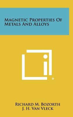 Magnetic Properties Of Metals And Alloys by Bozorth, Richard M.