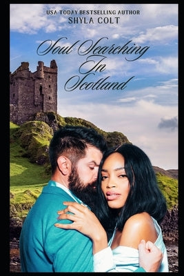 Soul Searching in Scotland by Colt, Shyla