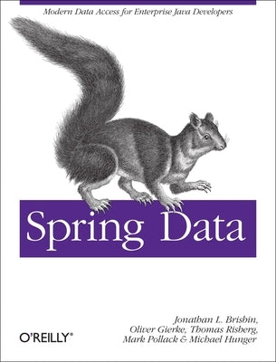 Spring Data: Modern Data Access for Enterprise Java by Pollack, Mark