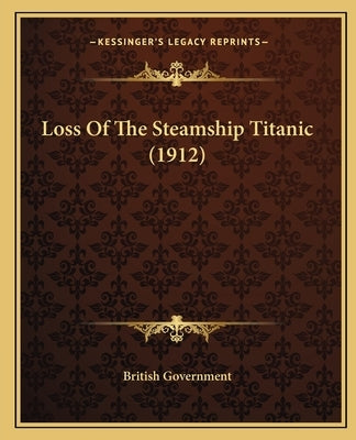 Loss Of The Steamship Titanic (1912) by British Government