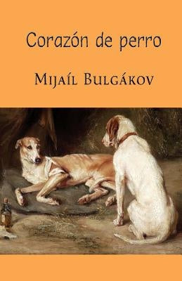 Corazón de perro by Bulgakov, Mijail