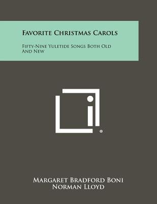 Favorite Christmas Carols: Fifty-Nine Yuletide Songs Both Old And New by Boni, Margaret Bradford