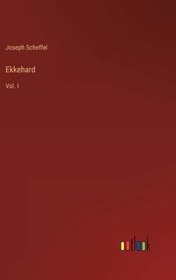 Ekkehard: Vol. I by Scheffel, Joseph