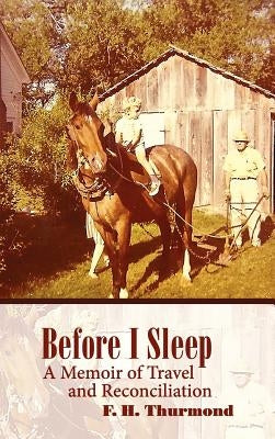 Before I Sleep: A Memoir of Travel and Reconciliation by Thurmond, Frank H.