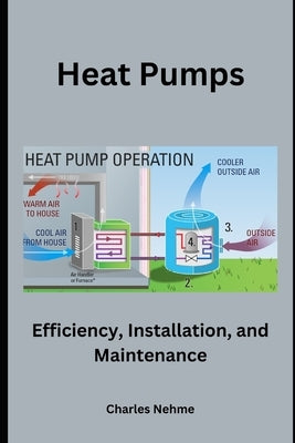 Heat Pumps: Efficiency, Installation, and Maintenance by Nehme, Charles