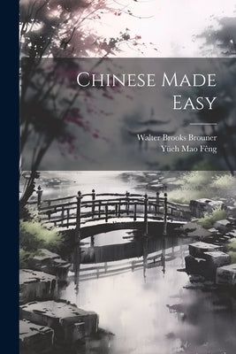 Chinese Made Easy by Brouner, Walter Brooks