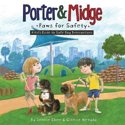 Porter and Midge: Paws for Safety: A Kid's Guide to Safe Dog Interactions by Nevada, Giselle